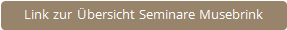 Link zur &Uuml;bersicht Seminare Musebrink 