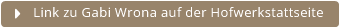 Link zu Gabi Wrona auf der Hofwerkstattseite